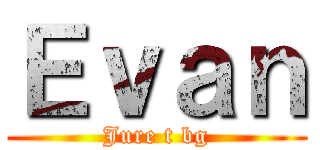 Ｅｖａｎ (Jure t bg)