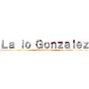 Ｌａ ｌｏ Ｇｏｎｚａｌｅｚ (La lo Gonzalez)