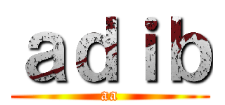 ａｄｉｂ (aa)