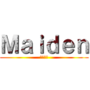 Ｍａｉｄｅｎ (乙女狩り)