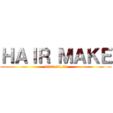 ＨＡＩＲ ＭＡＫＥ (2022.12.27)