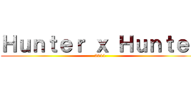 Ｈｕｎｔｅｒ ｘ Ｈｕｎｔｅｒ (2011)