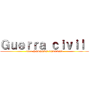 Ｇｕｅｒｒａ ｃｉｖｉｌ  (1891-PERIODO LIBERAL)