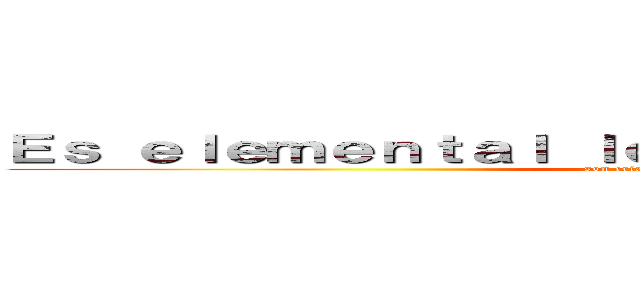 Ｅｓ ｅｌｅｍｅｎｔａｌ ｌｏｓ ｓｅｒｅｓ ｈｕｍａｎｏｓ (son criaturas temporales)