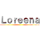 Ｌｏｒｅｅｎａ ()