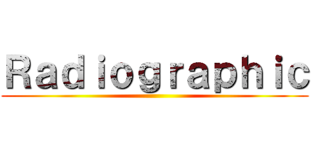 Ｒａｄｉｏｇｒａｐｈｉｃ ()