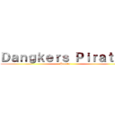 Ｄａｎｇｋｅｒｓ Ｐｉｒａｔｅｓ (Pirates)