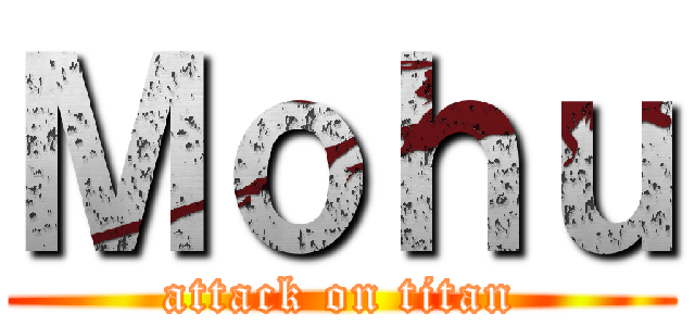 Ｍｏｈｕ (attack on titan)