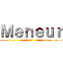 Ｍｅｎｅｕｒ ()