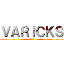 ＶＡＲＩＣＫＳ ( 瓦里克斯)