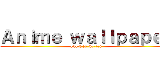 Ａｎｉｍｅ ｗａｌｌｐａｐｅｒ (attack on monday)