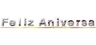 Ｆｅｌｉｚ Ａｎｉｖｅｒｓａｒｉｏ  (AMOR MIO)