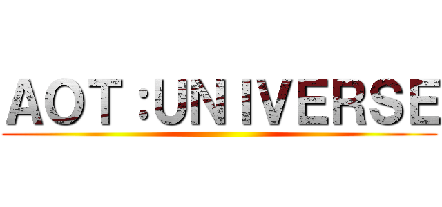 ＡＯＴ：ＵＮＩＶＥＲＳＥ ()