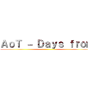 ＡｏＴ － Ｄａｙｓ ｆｒｏｍ ()
