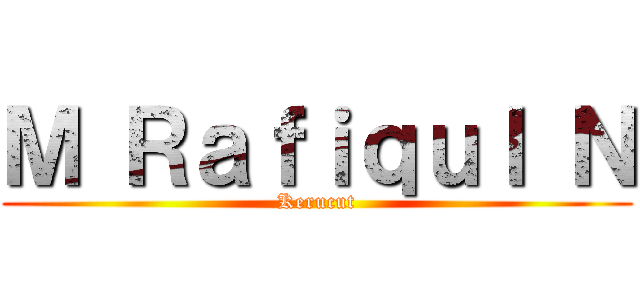 Ｍ Ｒａｆｉｑｕｌ Ｎ (Kerucut)