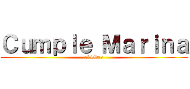 Ｃｕｍｐｌｅ Ｍａｒｉｎａ (el video)