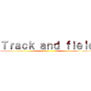 Ｔｒａｃｋ ａｎｄ ｆｉｅｌｄ ()