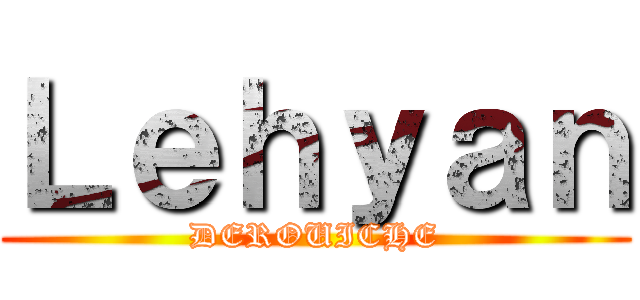 Ｌｅｈｙａｎ (DEROUICHE)