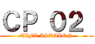 ＣＰ ０２  (TIFA ASKALON)