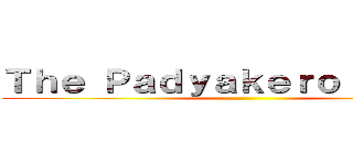 Ｔｈｅ Ｐａｄｙａｋｅｒｏ Ｃｏｒｐｓ ()