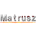 Ｍａｔｒｕｓｚ (Bueno, bonito y no te pone anuncios)