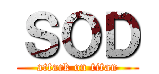 ＳＯＤ (attack on titan)