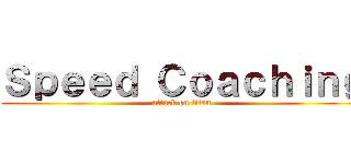 Ｓｐｅｅｄ Ｃｏａｃｈｉｎｇ (attack on titan)