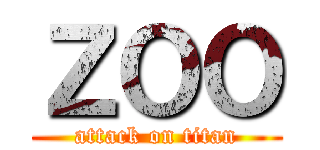 ＺＯＯ (attack on titan)