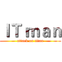 ＩＴ ｍａｎ (attack on titan)