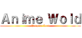 Ａｎｉｍｅ Ｗｏｌｄ (Penguin Lord)