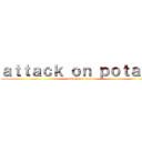 ａｔｔａｃｋ ｏｎ ｐｏｔａｔｏ (attack on titan)