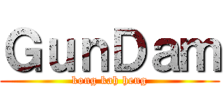 ＧｕｎＤａｍ (kong kah heng)