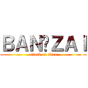 ＢＡＮ✫ＺＡＩ (attack on titan)