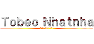 Ｔｏｂｅｏ Ｎｈａｔｎｈａ (Cầm đèn dạo)