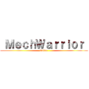  ＭｅｃｈＷａｒｒｉｏｒ  (Online )