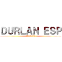 ＤＵＲＬＡＮ ＥＳＰ (Presenta)
