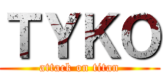 ＴＹＫＯ (attack on titan)