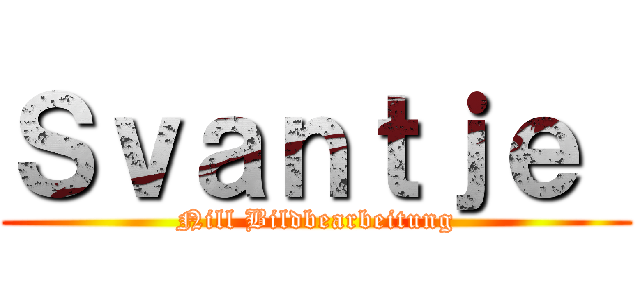 Ｓｖａｎｔｊｅ  (Nill Bildbearbeitung)