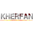 ＫＨＥＲＦＡＮ (attack on)