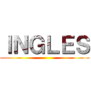 ＩＮＧＬＥＳ ()