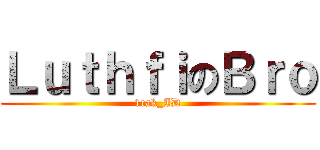 ＬｕｔｈｆｉのＢｒｏ (1cak_ID)