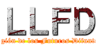 ＬＬＦＤ (Legión de los Futuros Difuntos)