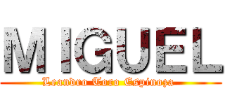 ＭＩＧＵＥＬ (Leandro Toro Espinoza )