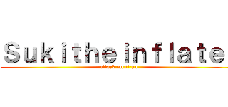 Ｓｕｋｉｔｈｅｉｎｆｌａｔｅｒ (attack on titan)