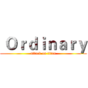  Ｏｒｄｉｎａｒｙ (attack on titan)