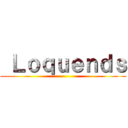  Ｌｏｑｕｅｎｄｓ ()