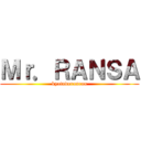 Ｍｒ．ＲＡＮＳＡ (kyatadoranran)