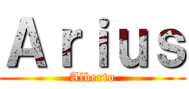 Ａｒｉｕｓ (Alberto)