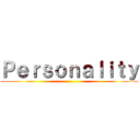 Ｐｅｒｓｏｎａｌｉｔｙ ()