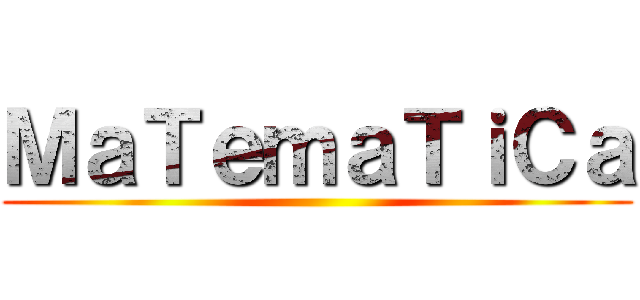 ＭａＴｅｍａＴｉＣａ ()